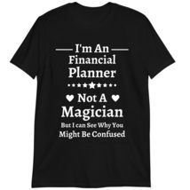 Funny Financial Planner Gift, I&#39;m an Financial Planner Not A Magician Shirt Dark - £15.62 GBP+