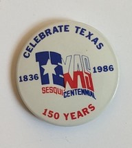 Sesqui Centennial Celebrate Texas 1836-1986 150 Years 1-1/2&quot; Pinback  - £4.70 GBP