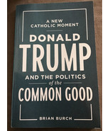 Donald Trump &amp; the Politics of the Common Good A New Catholic Moment-Bri... - $18.95 CAD