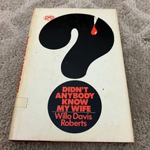 Didn&#39;t Anybody Know My Wife Mystery Hardcover Book by Willo Davis Roberts 1974 - £9.74 GBP