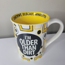 Im Older Than Dirt Mug Coffee Cup Tall Yellow Black Ancient Elderly What... - $11.30