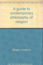A guide to contemporary philosophy of religion Milligan, Charles S - £40.59 GBP