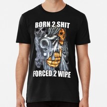 Born To Sh t Forced Wipe 2 Classic Meme Size S to 5XL Made in the USA T-Shirt - £17.58 GBP