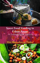 Street Food Vending in Urban Assam: An Anthropological Appraisal [Hardcover] - £20.54 GBP