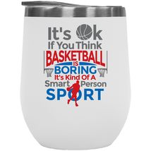 Basketball Isn&#39;t Boring It&#39;s Kind Of A Smart Person Sport Witty 12oz Insulated W - £21.67 GBP