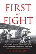 First to Fight: An American Volunteer in the French Foreign Legion and the Lafay - £7.48 GBP