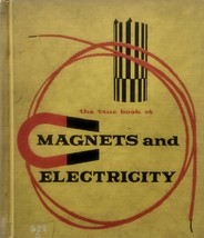 The True Book of Magnets and Electricity by Illa Podendorf / 1965 Hardcover - £3.56 GBP