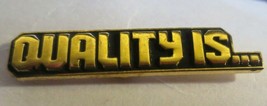 Quality is ... Lapel Pin - $49.50