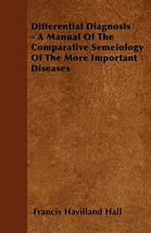 Differential Diagnosis - A Manual Of The Comparative Semeiology Of The M... - $29.35