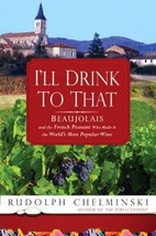I&#39;ll Drink to That: Beaujolais and the French Peasant Who Made It the World&#39;s Mo - £7.06 GBP