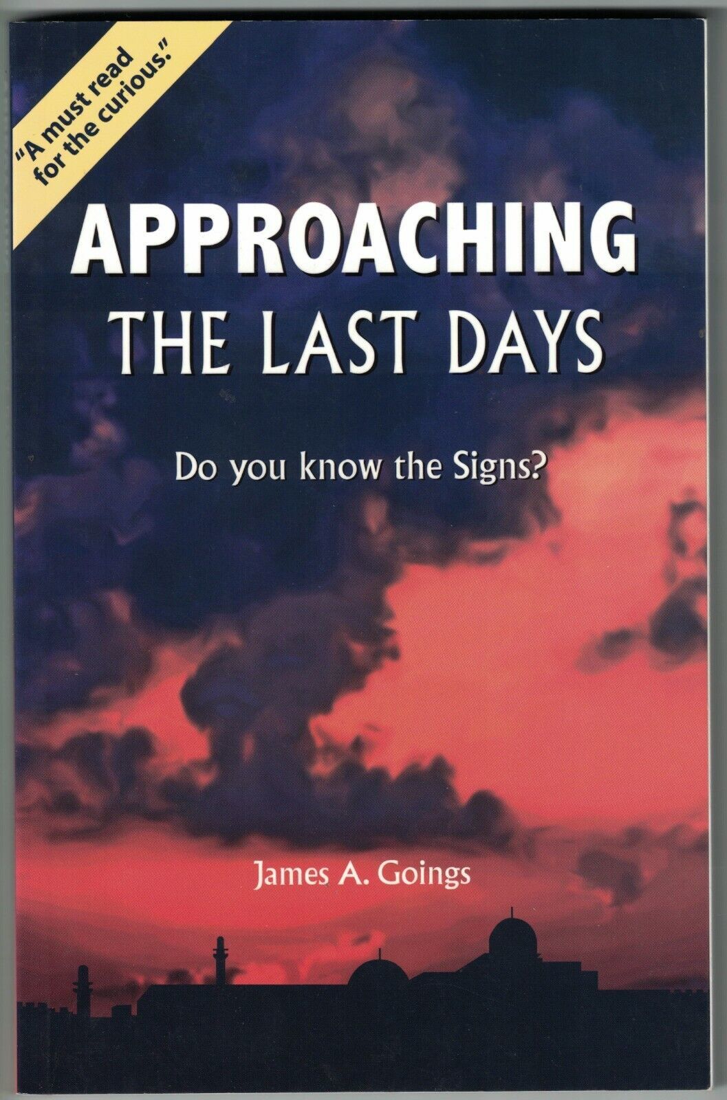 Approaching The Last Days by James A. Goings 2010 - $9.00