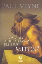 Gregos Acreditavam em Seus Mitos, Os?: Ensaio Sobre a Imaginacao Constituinte [P - £23.96 GBP