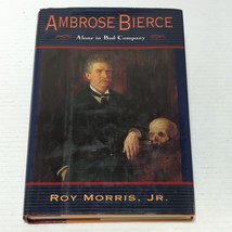 Ambrose Bierce : Alone in Bad Company Hardcover Roy, Jr. Morris - £7.85 GBP