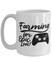 Farming for Epic Loot! , white Coffee Mug, Coffee Cup 15oz. Model 60075  - £17.22 GBP