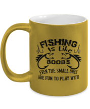 Fishing Mugs Fishing Is Like Boobs Gold-M-Mug  - $17.95