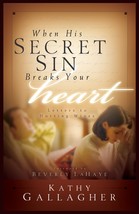 When His Secret Sin Breaks Your Heart [Paperback] Kathy Gallagher - $6.92