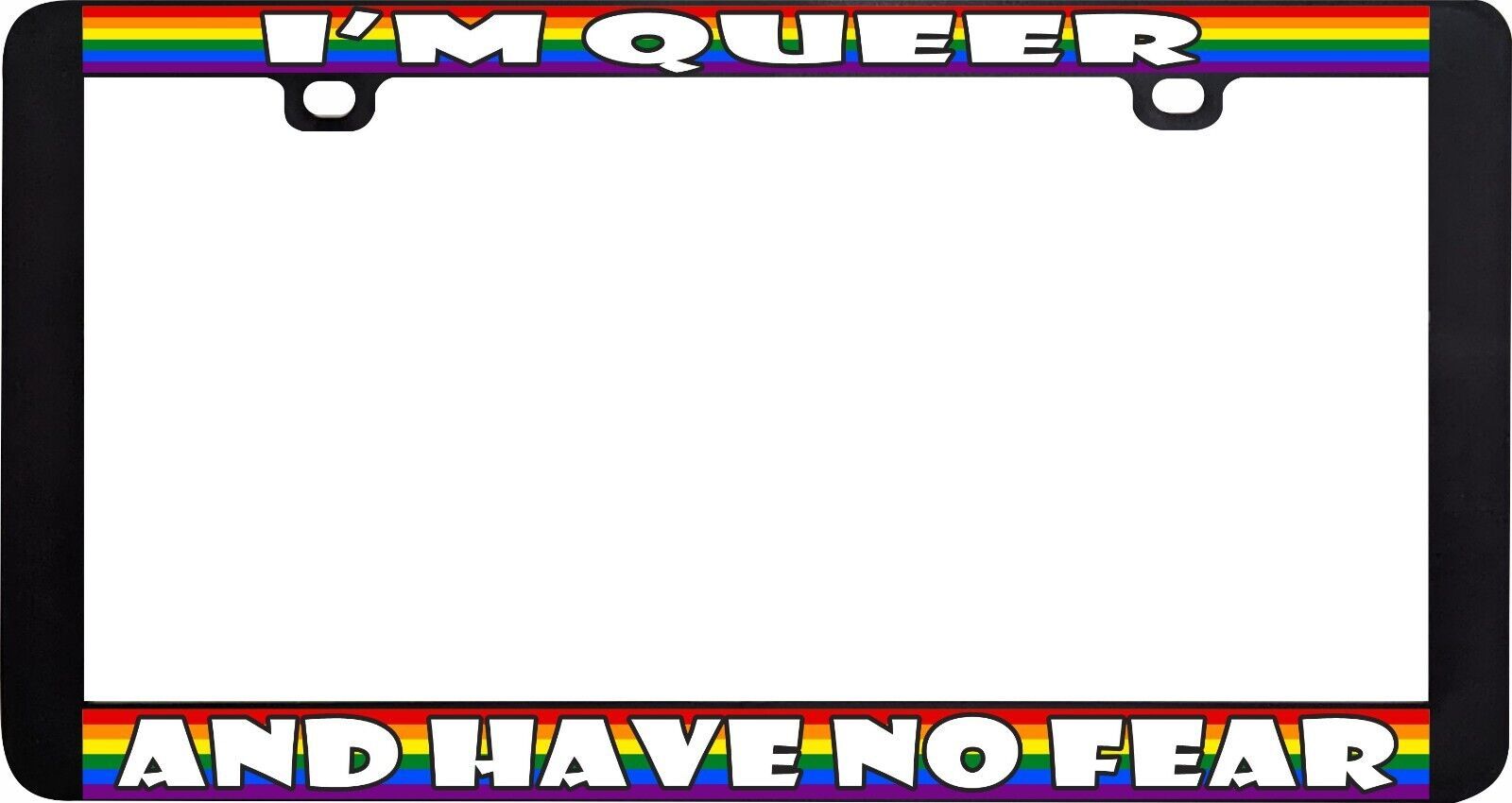 Primary image for I'M QUEER AND HAVE NO FEAR GAY LESBIAN RAINBOW LGBTQ+ LICENSE PLATE FRAME