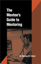 The Mentee&#39;s Guide to Mentoring by Norman H. Cohen - Good - £7.15 GBP