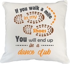 If You Walk A Mile In My Shoes, You Will End Up In A Dance Club. Funny Lifestyle - £19.77 GBP+