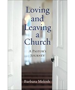 Loving and Leaving a Church: A Pastor&#39;s Journey [Paperback] Melosh, Barbara - $189.68 MXN