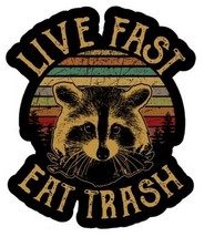 Racoon Live Fast, Eat Trash Sticker Decal (Select your Size) - $2.82+