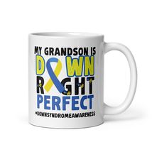 My Grandson Is Down Right Perfect White Mugs | Down Syndrome Awareness White Mug - £14.53 GBP+