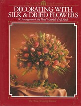 Decorating With Silk and Dried Flowers 80 Arrangements Using Floral Materials - £5.68 GBP
