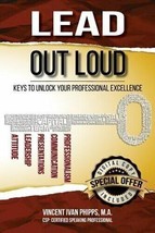 Lead Out Loud : Keys to Unlock Your Professional Excellence by Vincent Ivan... - £9.72 GBP