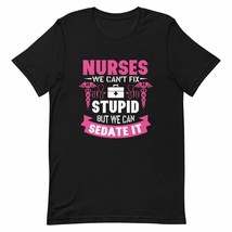 PersonalizedBee Nurses We Can&#39;t Fix Stupid But We Can Sedate Shirt - Funny Gifts - £15.74 GBP+