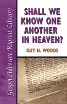 Shall We Know One Another in Heaven [Paperback] Woods, Guy N. - £24.04 GBP