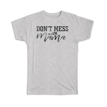 Dont Mess with Mama : Gift T-Shirt Mother Day Mom Birthday Christmas - £14.14 GBP+