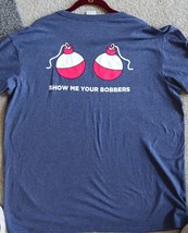 Show Me Your Bobbers Shirt , Funny Fishing Shirt , Fisherman Apparel sz M - $14.85