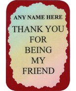 Personalized 3&quot; x 4&quot; Refrigerator Magnet Thank You For Being My Friend K... - £3.58 GBP
