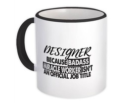 DESIGNER Badass Miracle Worker : Gift Mug Official Job Title Profession Office - $15.90