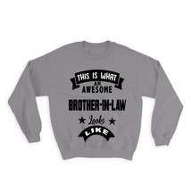 This is What an Awesome BROTHER-IN-LAW Looks Like : Gift Sweatshirt Birthday Chr - £23.50 GBP