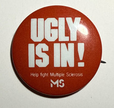 Vintage Multiple Sclerosis Ugly Is In! Pinback Button E4 - $12.99