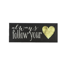 Cheungs Decorative Wall Sign - Always Follow Your Heart - $24.57