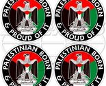 PALESTINE Palestinian Born &amp; Proud 50mm (2") Vinyl Stickers, Decals x4 - $7.86