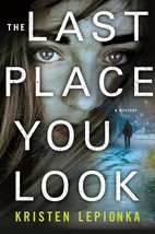 The Last Place You Look: A Mystery (Roxane Weary, 1) Lepionka, Kristen - £4.35 GBP