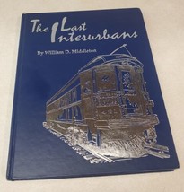 The Last Interurbans by William D. Middleton Bulletin-136 HC Trains 2003 - $24.55