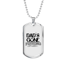 Dad&#39;S Gone Fishing Necklace Stainless Steel or 18k Gold Dog Tag 24&quot; Chain - £38.52 GBP+