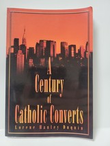 A Century Of Catholic Converts - Lorene Hanley Duquin - £3.01 GBP