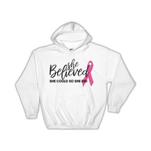 She Believed : Gift Hoodie For Breast Cancer Awareness Woman Women Support Victo - $35.99