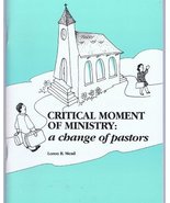 Critical Moment of Ministry: A Change of Pastors [Paperback] Mead, Loren B. - £6.60 GBP