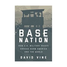 Base Nation: How U.s. Military Bases Abroad Harm America and the World Vine, Dav - £16.66 GBP