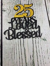 25 Years Blessed and Loved Cake Topper Gold Black - $12.11