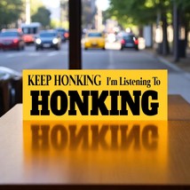 KEEP HONKING Im Listening to HONKING bumper sticker or magnet Keep Honki... - $3.95+