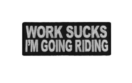 WORKS SUCKS I&#39;m Going Riding 4&quot; X 1.5&quot; Embroidered iron on Patch (J10) Biker - £4.58 GBP