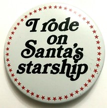 I Rode on Santas Starship Vintage 1980s Pinback Button 2 1/4&quot; - $9.22