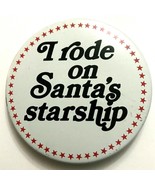 I Rode on Santas Starship Vintage 1980s Pinback Button 2 1/4&quot; - $9.22